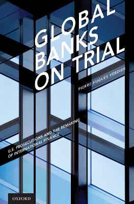 Global Banks on Trial: U.S. Prosecutions and the Remaking of International Finance book