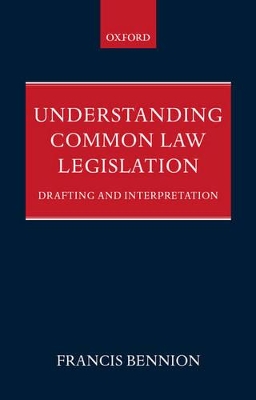 Understanding Common Law Legislation by F.A.R. Bennion