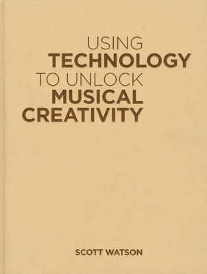 Using Technology to Unlock Musical Creativity book