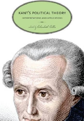 Kant's Political Theory by Elisabeth Ellis