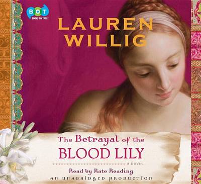 The The Betrayal of the Blood Lily by Lauren Willig