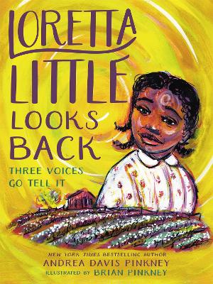 Loretta Little Looks Back: Three Voices Go Tell It by Andrea D Pinkney