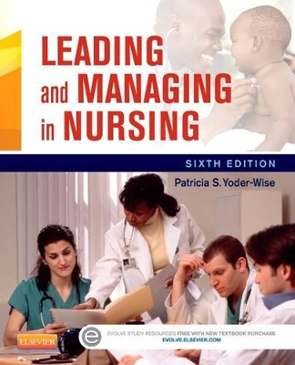 Leading and Managing in Nursing by Patricia S. Yoder-Wise
