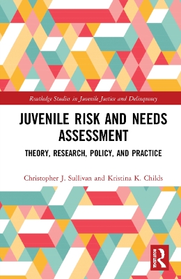 Juvenile Risk and Needs Assessment: Theory, Research, Policy, and Practice by Christopher J. Sullivan