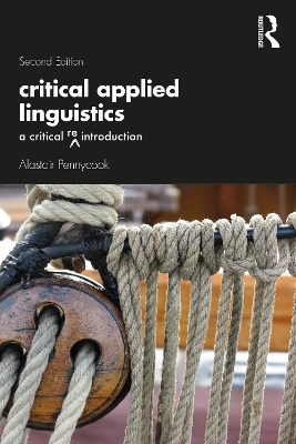 Critical Applied Linguistics: A Critical Re-Introduction by Alastair Pennycook