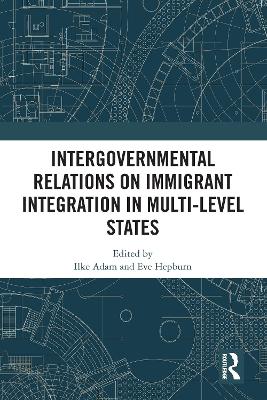 Intergovernmental Relations on Immigrant Integration in Multi-Level States book