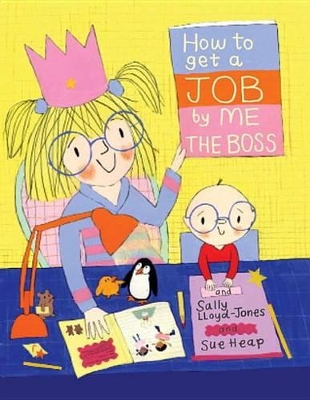 How to Get a Job...by Me, the Boss by Sally Lloyd-Jones