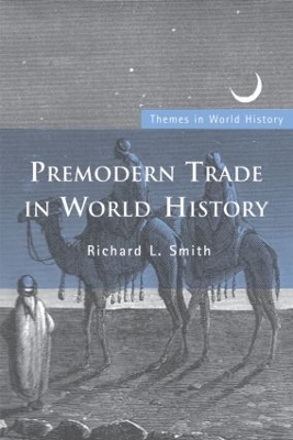 Premodern Trade in World History by Richard L. Smith