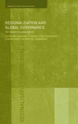 Regionalisation and Global Governance by Andrew F. Cooper