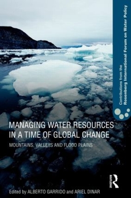 Managing Water Resources in a Time of Global Change by Alberto Garrido