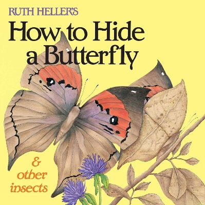 Ruth Heller's How to Hide a Butterfly & Other Insects book