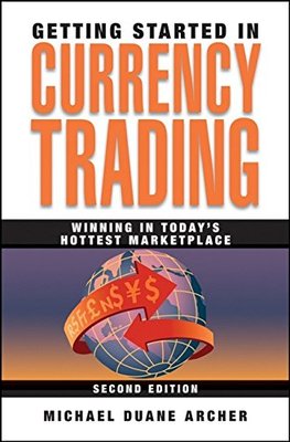 Getting Started in Currency Trading: Winning in Today's Hottest Marketplace book