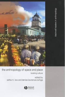 Anthropology of Space and Place by Setha M. Low
