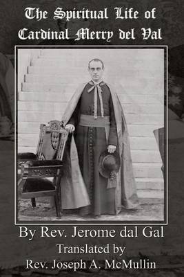 The Spiritual Life of Cardinal Merry del Val book