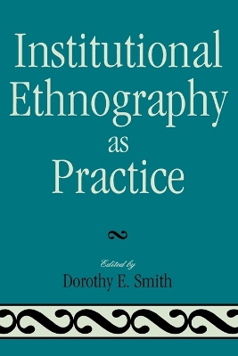Institutional Ethnography as Practice by Dorothy E. Smith