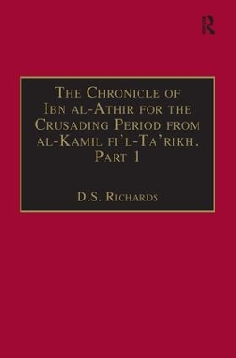 The Chronicle of Ibn al-Athir for the Crusading Period from al-Kamil fi'l-Ta'rikh by D.S. Richards