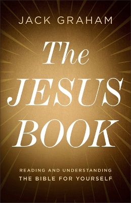 The Jesus Book: Reading and Understanding the Bible for Yourself book