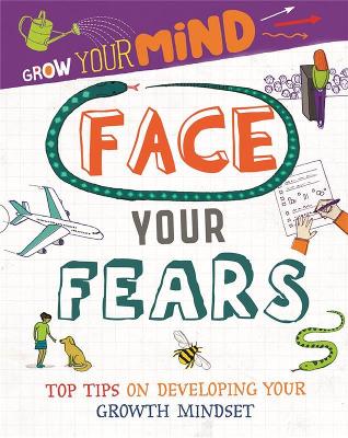 Face Your Fears: Top Tips on Developing Your Growth Mindset book