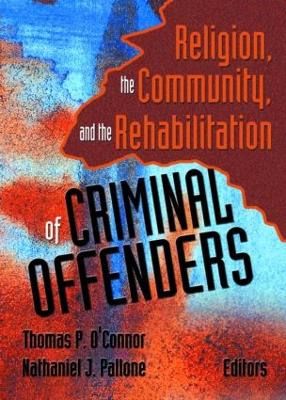 Religion, the Community, and the Rehabilitation of Criminal Offenders by Thomas P O'Connor