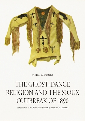 Ghost-Dance Religion and the Sioux Outbreak of 1890 book