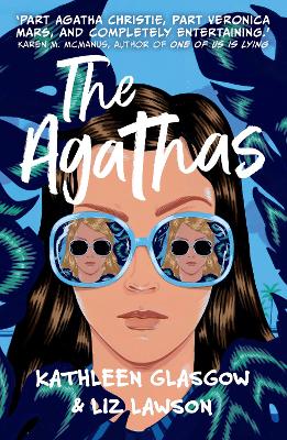 The Agathas: ‘Part Agatha Christie, part Veronica Mars, and completely entertaining.’ Karen M. McManus by Kathleen Glasgow