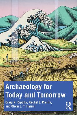 Archaeology for Today and Tomorrow by Craig N. Cipolla