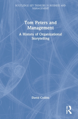 Tom Peters and Management: A History of Organizational Storytelling by David Collins