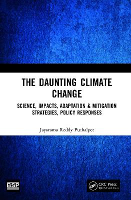 The Daunting Climate Change: Science, Impacts, Adaptation & Mitigation Strategies, Policy Responses book