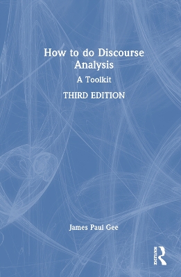 How to do Discourse Analysis: A Toolkit by James Paul Gee