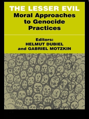 The Lesser Evil: Moral Approaches to Genocide Practices by Helmut Dubiel