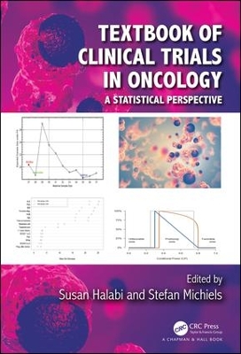 Textbook of Clinical Trials in Oncology: A Statistical Perspective book