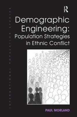 Demographic Engineering: Population Strategies in Ethnic Conflict by Paul Morland