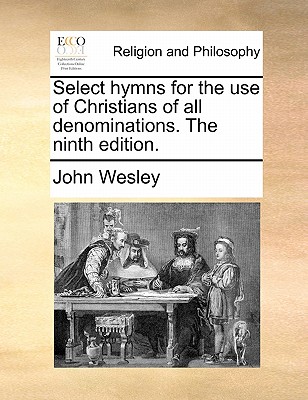 Select Hymns for the Use of Christians of All Denominations. the Ninth Edition. book