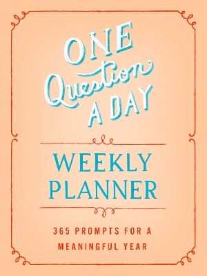 One Question a Day Weekly Planner: 365 Prompts for a Meaningful Year book