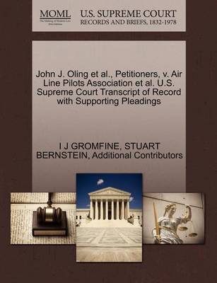 John J. Oling et al., Petitioners, V. Air Line Pilots Association et al. U.S. Supreme Court Transcript of Record with Supporting Pleadings book