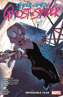 Spider-gwen: Ghost-spider Vol. 2: The Impossible Year by Seanan McGuire