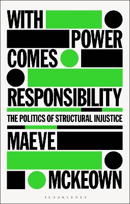 With Power Comes Responsibility: The Politics of Structural Injustice book