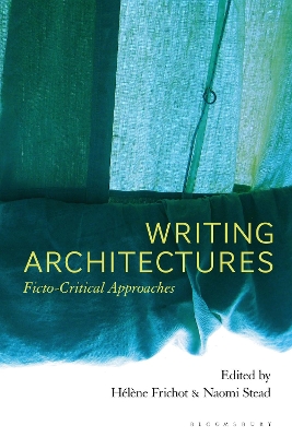 Writing Architectures: Ficto-Critical Approaches by Hélène Frichot