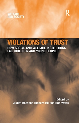 Violations of Trust: How Social and Welfare Institutions Fail Children and Young People by Richard Hil