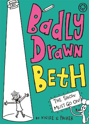 Badly Drawn Beth: The Show Must Go On! by Knife & Packer