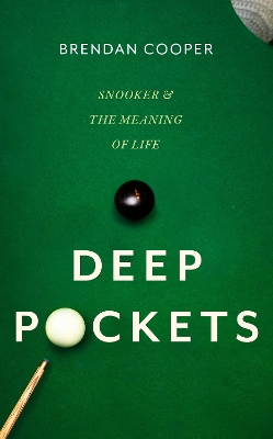 Deep Pockets: Snooker and the Meaning of Life by Brendan Cooper