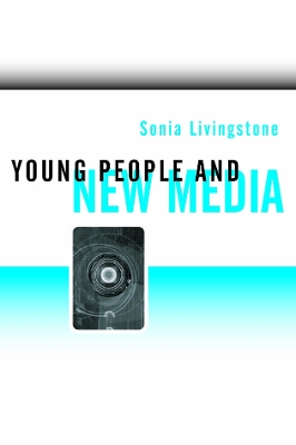 Young People and New Media: Childhood and the Changing Media Environment by Sonia Livingstone