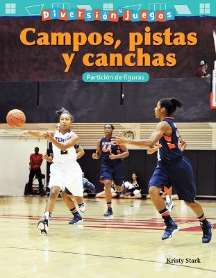 Diversi n y juegos: Campos, pistas y canchas: Partici n de figuras (Fun and Games: Fields, Rinks, and Courts: Partitioning Shapes) by Kristy Stark