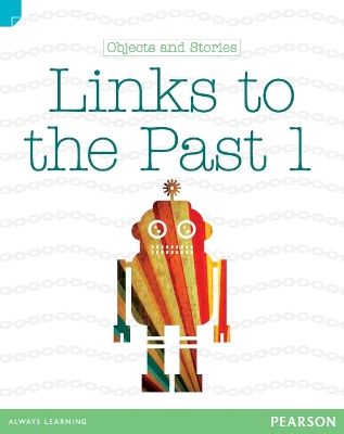 Discovering History (Lower Primary) Objects and Stories: Links to the Past 1 (Reading Level 22/F&P Level M) book