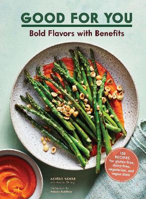 Good for You: Bold Flavors with Benefits. 100 recipes for gluten-free, dairy-free, vegetarian, and vegan diets book