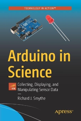 Arduino in Science: Collecting, Displaying, and Manipulating Sensor Data book