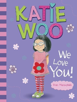Katie Woo, We Love You! book