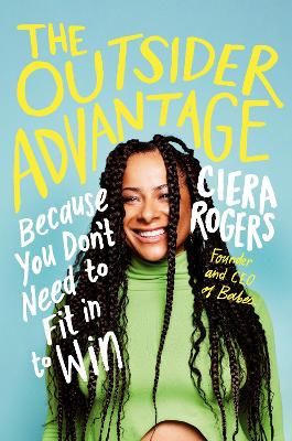 The Outsider Advantage: Because You Don’t Need to Fit In to Win book