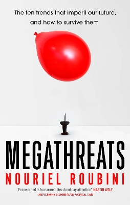 Megathreats: Our Ten Biggest Threats, and How to Survive Them by Nouriel Roubini