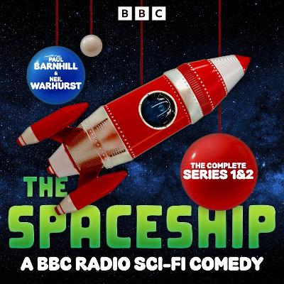The Spaceship: The Complete Series 1 and 2: A BBC Radio Sci-Fi Comedy book